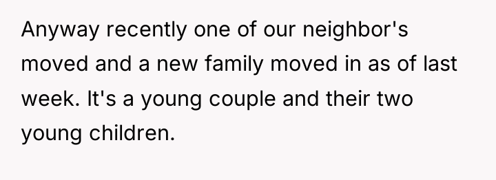 Anyway recently one of our neighbor's moved and a new...