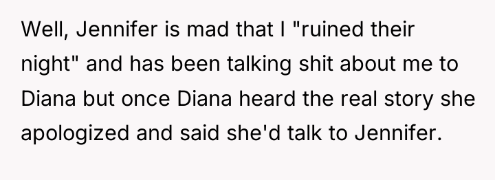 Well, Jennifer is mad that I "ruined their night" and...
