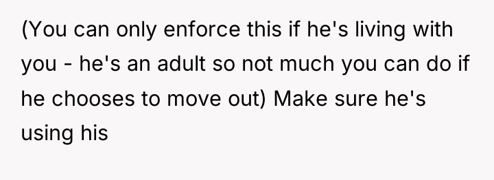 (You can only enforce this if he's living with you...