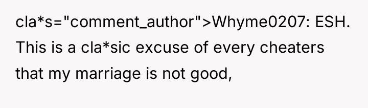 cla*s="comment_author">Whyme0207: ESH. This is a cla*sic excuse of every cheaters...