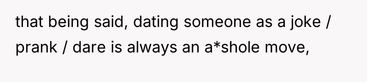that being said, dating someone as a joke / prank...