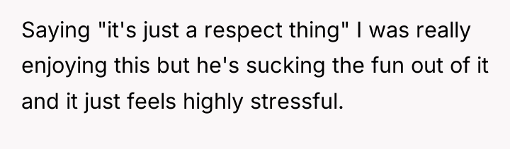 Saying "it's just a respect thing" I was really enjoying...