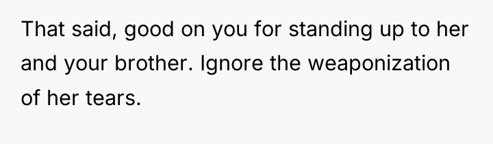 That said, good on you for standing up to her...