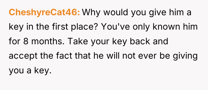 CheshyreCat46 Why would you give him a key in the...