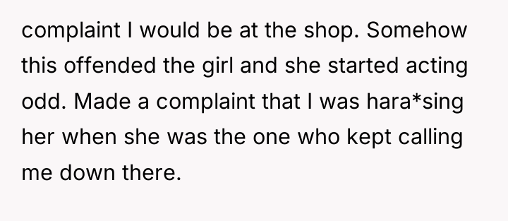complaint I would be at the shop. Somehow this offended...