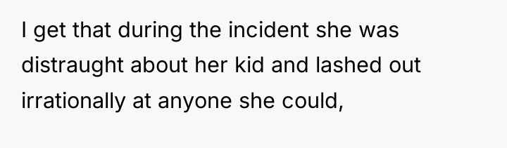 I get that during the incident she was distraught about...