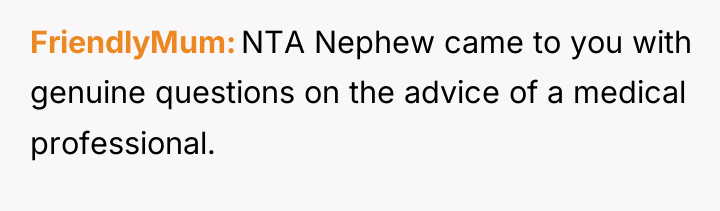 FriendlyMum NTA Nephew came to you with genuine questions on...