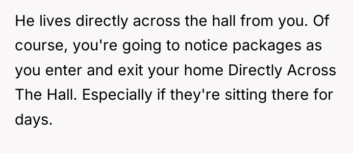 He lives directly across the hall from you. Of course,...