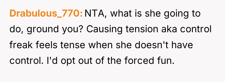 Drabulous_770 NTA, what is she going to do, ground you?...