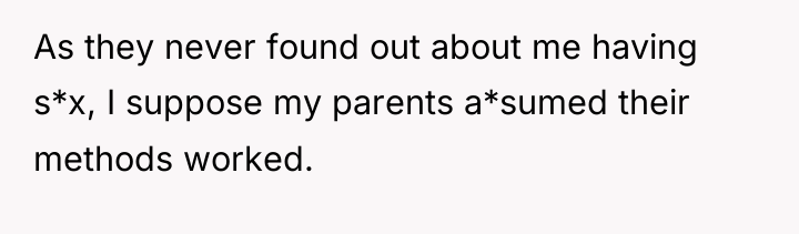 As they never found out about me having s*x, I...