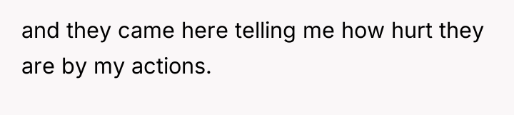 and they came here telling me how hurt they are...