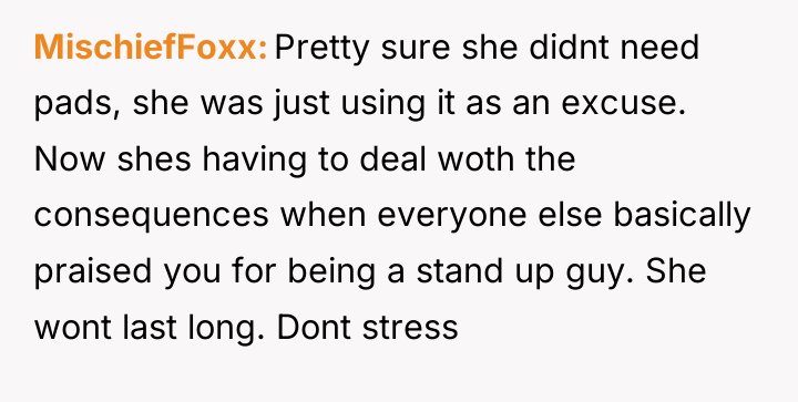 MischiefFoxx Pretty sure she didnt need pads, she was just...