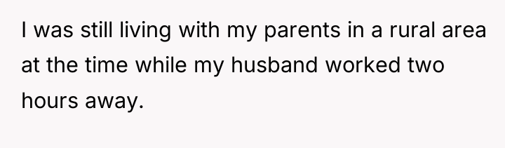 I was still living with my parents in a rural...