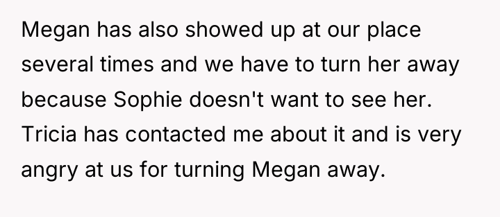 Megan has also showed up at our place several times...