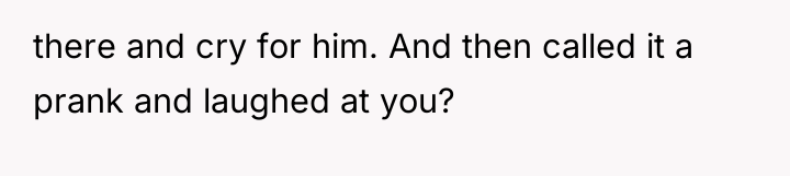 there and cry for him. And then called it a...