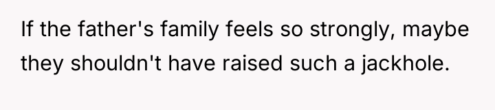 If the father's family feels so strongly, maybe they shouldn't...