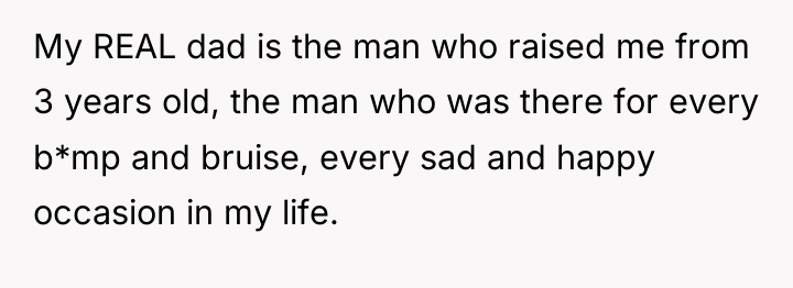 My REAL dad is the man who raised me from...