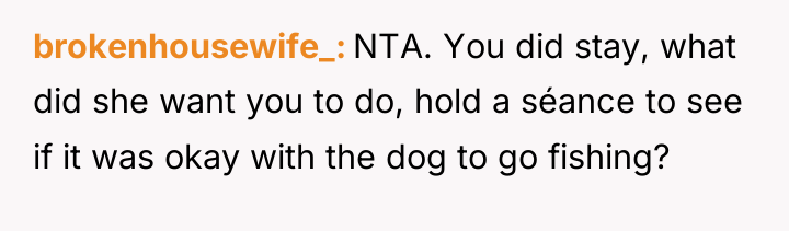 brokenhousewife_ NTA. You did stay, what did she want you...