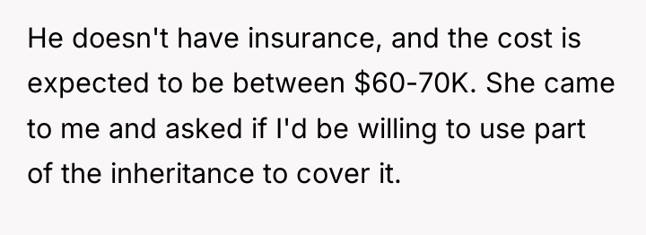 He doesn't have insurance, and the cost is expected to...