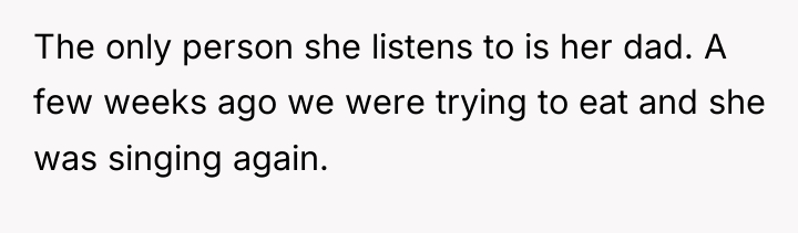 The only person she listens to is her dad. A...