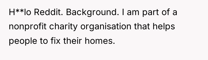 H**lo Reddit. Background. I am part of a nonprofit charity...