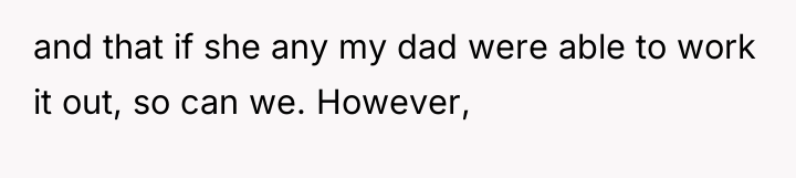 and that if she any my dad were able to...
