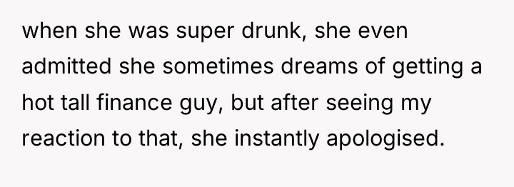 when she was super drunk, she even admitted she sometimes...