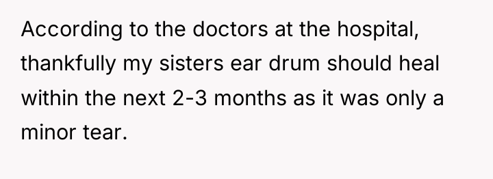 According to the doctors at the hospital, thankfully my sisters...