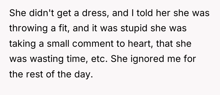 She didn't get a dress, and I told her she...