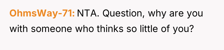 OhmsWay-71 NTA. Question, why are you with someone who thinks...