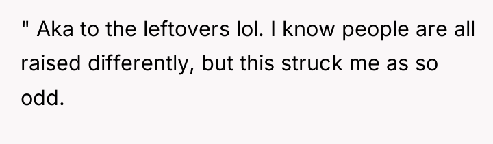 " Aka to the leftovers lol. I know people are...