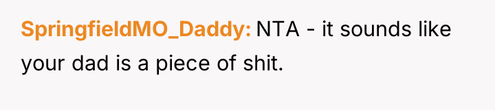 SpringfieldMO_Daddy NTA - it sounds like your dad is a...