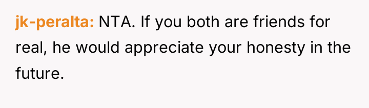 jk-peralta NTA. If you both are friends for real, he...