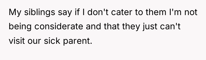 My siblings say if I don't cater to them I'm...