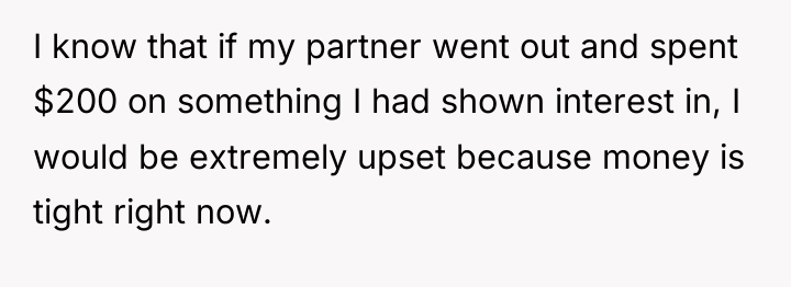 I know that if my partner went out and spent...
