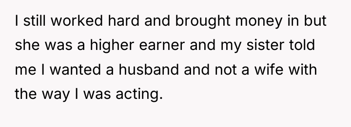I still worked hard and brought money in but she...