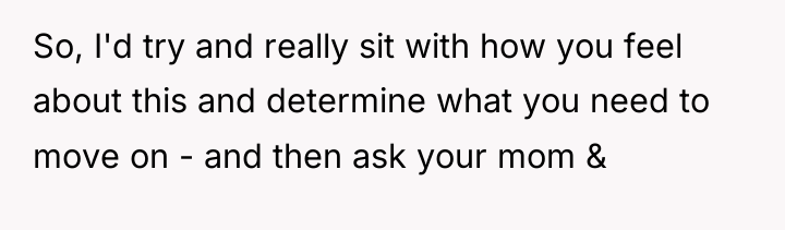 So, I'd try and really sit with how you feel...