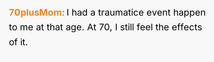 70plusMom I had a traumatice event happen to me at...