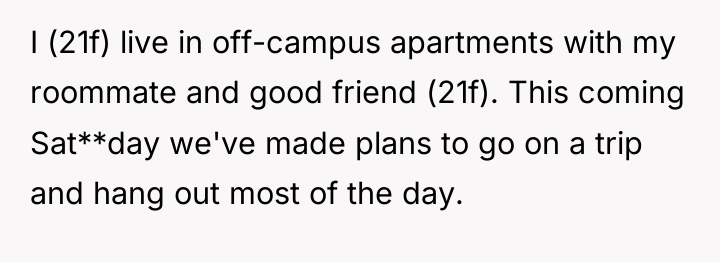I (21f) live in off-campus apartments with my roommate and...