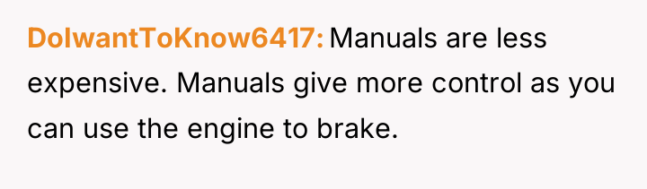 DoIwantToKnow6417 Manuals are less expensive. Manuals give more control as...