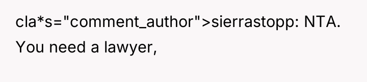 cla*s="comment_author">sierrastopp: NTA. You need a lawyer,