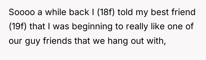 Soooo a while back I (18f) told my best friend...