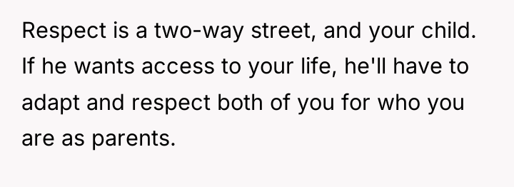Respect is a two-way street, and your child. If he...