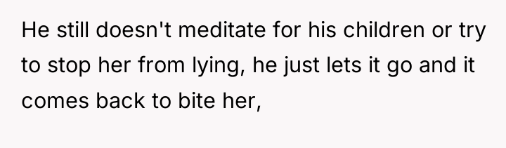 He still doesn't meditate for his children or try to...