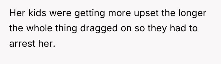 Her kids were getting more upset the longer the whole...