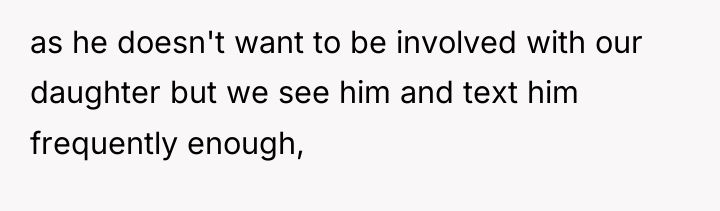 as he doesn't want to be involved with our daughter...