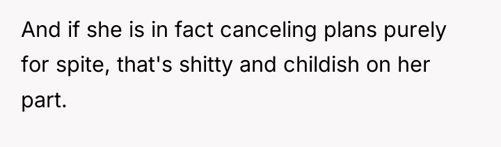And if she is in fact canceling plans purely for...