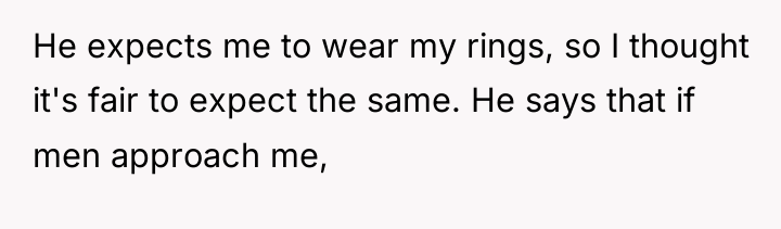 He expects me to wear my rings, so I thought...