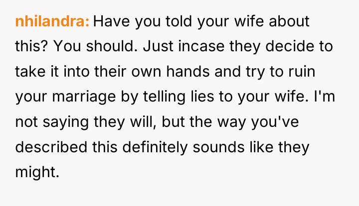 nhilandra Have you told your wife about this? You should....