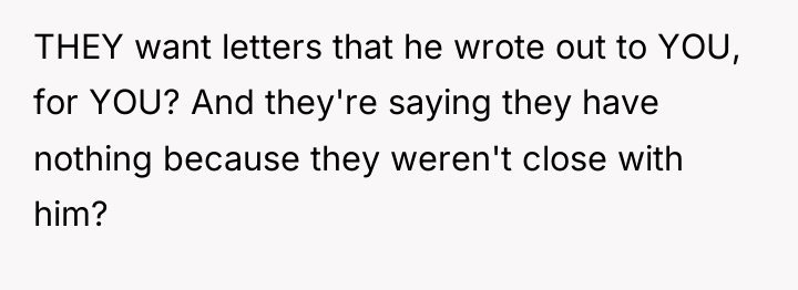 THEY want letters that he wrote out to YOU, for...